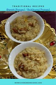 Sweet Pongal Recipe Sakkarai Pongal Ever Green Dishes Recipe In 2020 Sweet Pongal Recipe Sweet Pongal Recipes