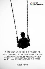 20 Best Black And White Quotes For Photography Inspiration