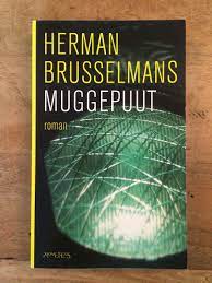 Herman brusselmans (1957) publiceerde reeds vijfenzeventig romans. Herman Brusselmans Muggepuut 2007 Boeken