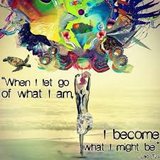 When I Let Go Of What I Am I Become Who I Might Be Surrender This Would Be The Same Meaning Spirit Science Inspirational Words Of Wisdom Letting Go