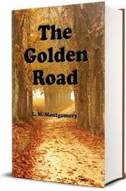 The Golden Road Ebook By L M Montgomery Rakuten Kobo In 2020 Ebook Classic Books Kobo