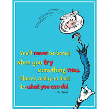 Dr Seuss Try Something New 17x22 Dr Seuss Quotes Inspirational Quotes For Kids Seuss Quotes