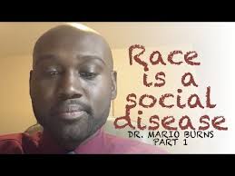Race is a social disease, says Dr. Mario Burns with The Radical Center,  part 1