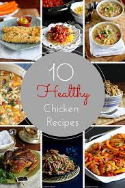 10 Healthy Chicken Recipes Healthy Chicken Recipes Chicken Recipes Healthy