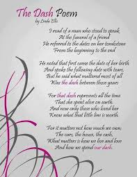 The Dash I Will Never Forget The First Time I Heard Of This I Wish M Grandpa Was Still Living His Dash I Miss Him So Words Grief Quotes Funeral Poems