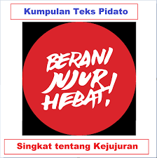 Para hadirin sekalian yang dihormati, puji syukur kepada tuhan pemilik semesta alam yang telah mempertemukan kita di ruangan pagi ini yang indah. Kumpulan Teks Pidato Singkat Tentang Kejujuran Terbaik Makalah Pedia