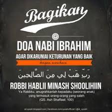 Salah satu doa nabi ibrahim yaitu agar bisa mendapatkan keturunan yang saleh dan salihah. Doa