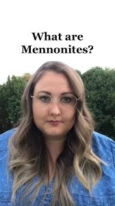 Exploring the World of Mennonites: History, Culture, and Beliefs