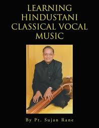 Learning Hindustani Classical Vocal Music Ebook By Pt Sujan Rane Rakuten Kobo Vocal Hindustani Classical Music Music