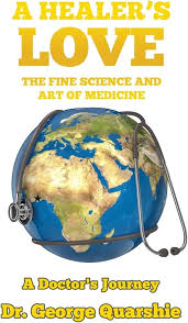 A Healer's Love: The Fine Science and Art of Medicine: Quarshie ...