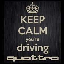 Keep Calm Your Driving A Quattro Audi Audi Dealership Audi Sport