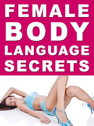 Understanding her body language is a great way to gauge your success or failure in the dating game. Body Language Secrets Female Pdf Body Language Foot