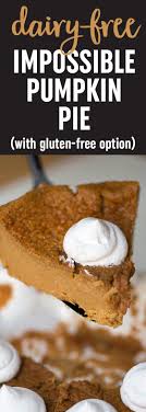 Dairy Free Impossible Pumpkin Pie Recipe Easy Pumpkin Pie Impossible Pumpkin Pie Pumpkin Pie