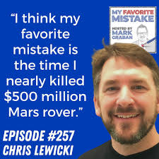 Almost Killed a $500 Million Mars Rover: Chris Lewicki's Lessons Learned