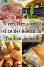 15 Recettes Sucrees Et Salees A Base De Feuilles De Brick Recettes De Cuisine Recette Recette Brick