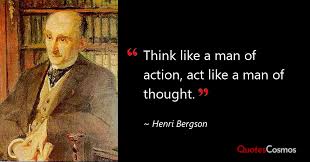 Think Like A Man Of Action Act Like Henri Bergson Quote
