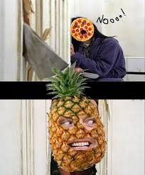 It S 3am And I Woke Up Just For This Meme Help Me Pizza Meme Pineapple Meme Pineapple