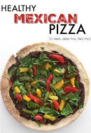 20 Minute Healthy Mexican Pizza Gluten Free Recipe Mexican Pizza Healthy Mexican Mexican Pizza Recipe Healthy