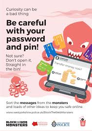 Parents should also be involved in their children's lives to ensure they are not getting into trouble. Block The Web Monsters Cyber Crime West Yorkshire Police
