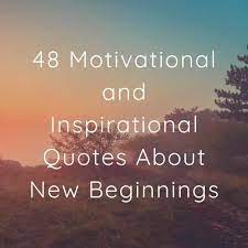 Jun 18, 2020 · here are 30 new beginning quotes that show it is time for a new chapter: 48 Motivational And Inspirational Quotes About New Beginnings Amanda Seghetti