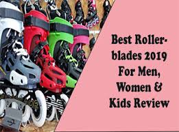 Best Rollerblades 2019 For Men Women Kids Review