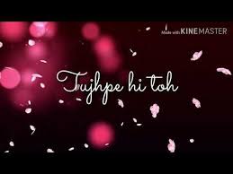 Tera Ban Jaunga Kabir Singh Beautiful Whatsapp Status Youtube Song Status Romantic Song Lyrics New Whatsapp Video Download