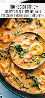 Creamy Sausage Tortellini Soup Is A Thick And Creamy Soup Base With Chunks Of Cooked Pork Sau Tortellini Recipes Tortellini Soup Recipe Sausage Tortellini Soup