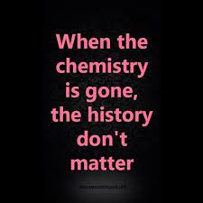 When Chemistry Is Gone Chemistry Quotes Quotes About Strength Chemistry Quotes Sarcastic Quotes Funny