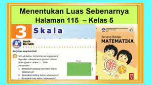 Kunci jawaban buku tematik tema 5 kelas 6 ini ditujukan kepada orang tua atau wali sebagai pedoman dalam mengoreksi hasil belajar anak. Asyik Berlatih Hal 115 Keliling Dan Luas Sebenarnya Senang Belajar Matematika Kelas 5 Bab 3 Skala Youtube
