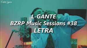 41 bizarrap & nicky jam 6 last. L Gante Bzrp Music Sessions 38 Letra Youtube