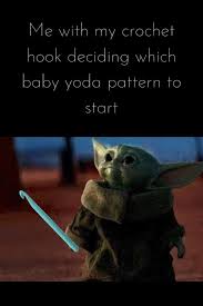 May the 4th be with you meme baby yoda. Crochet Baby Yoda Round Up Knot Bad