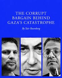 Israel's far right wants to conquer and settle Gaza, expelling any  Palestinians in the way. Benjamin Netanyahu wants to stay in power. Yair  Rosenberg writes about the corrupt political bargain that is