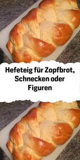 Hefeteig Fur Zopfbrot Schnecken Oder Figuren Rezepte Brot Backen Rezept Einfach Hefeteig