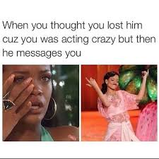 26 Relatable Memes Girls Funny Relationship Memes Rihanna Meme Crazy Girl Meme
