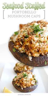 Seafood Stuffed Portobello Mushroom Caps This Impressive Appetizer Is Great For Holiday En Stuffed Mushrooms Stuffed Mushroom Caps Portobello Mushroom Recipes