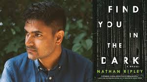 Q&A with Nathan Ripley, Author of Find You in the Dark