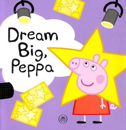 Peppa Pig: Dream Big, Peppa! by Peppa Pig (9780241616437) | Browns Books