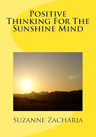 Positive Thinking For The Sunshine Mind: Zacharia, Suzanne: 9781478172260:  Amazon.com: Books