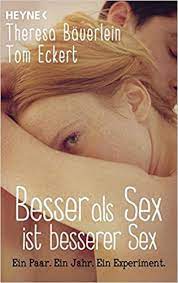 Wir sind ines anioli und leila lowfire und wir reden in unserem podcast über sex. Besser Als Sex Ist Besserer Sex Ein Paar Ein Jahr Ein Experiment Bauerlein Theresa Eckert Tom Amazon De Bucher