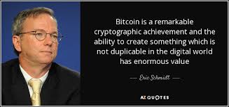 Reddit gives you the best of the internet in one place. Eric Schmidt Quote Bitcoin Is A Remarkable Cryptographic Achievement And The Ability To