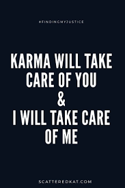 Findingmyjustice Scattered Kat Karma Quotes Karma Quotes Truths Cheater Quotes
