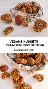 vegane chicken nuggets mit knusperkruste flavour dreams rezept rezeptideen rezepte vegane hauptspeisen