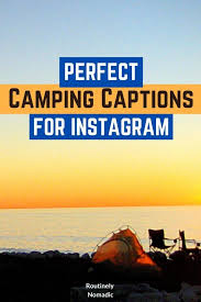 Check spelling or type a new query. 150 Perfect Camping Captions For 2021 Routinely Nomadic
