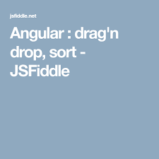 Angular Dragn Drop Sort Jsfiddle Angularjs Sorting