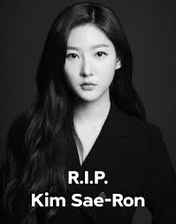 BREAKING NEWS !!! KIM SAE RON PASSES AWAY AT 24 Korean star Kim Sae Ron,  who became famous for her roles in films like A Brand New Life and The Man  from