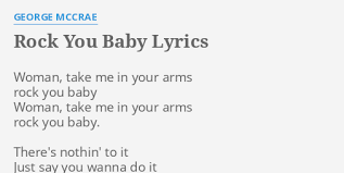 Rock You Baby Lyrics By George Mccrae Woman Take Me In