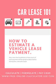 Automobile Lease Calculator To Calculate Car Lease Payment Car Lease Car Finance Lease