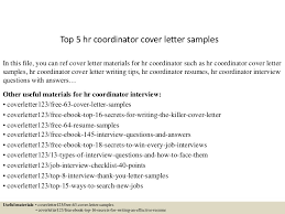 Resume cover letters for job applicants, academic cover letters, grant and donation request cover letters, sales letters and other cover letter templates for personal and professional situations. Top 5 Hr Coordinator Cover Letter Samples