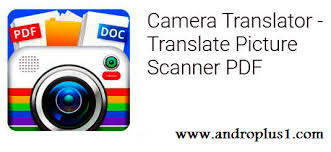 تحميل تطبيق Camera Translator Translate Picture Scanner Pdf Pro لترجمة الكتب أو المستندات أو الصور أو المطبوعات بشكل عام 2020