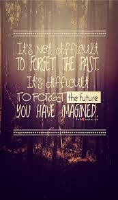 Not Difficult To Forget The Past Quote